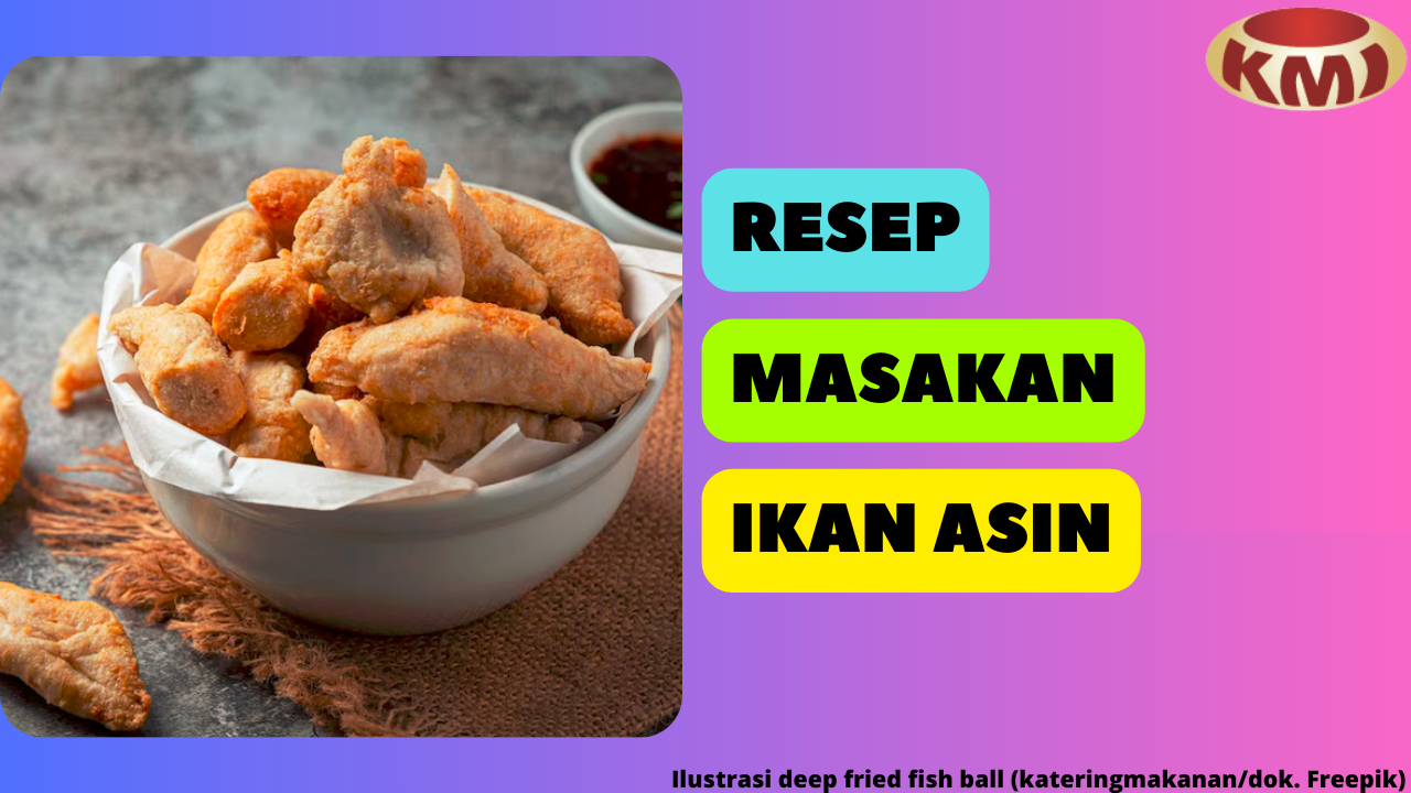 9 Resep Masakan Ikan Asin yang Gurih dan Lezat dari Lautan